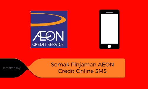 Semak Baki Pinjaman AEON Credit Secara Online Dan SMS